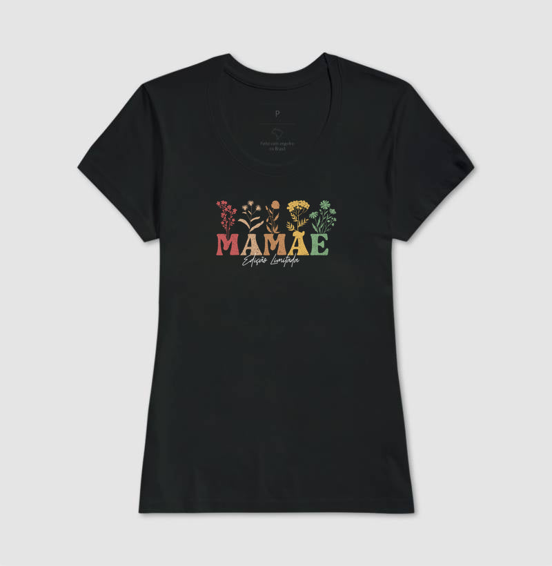 Camiseta MAMÃE Edição Limitada
