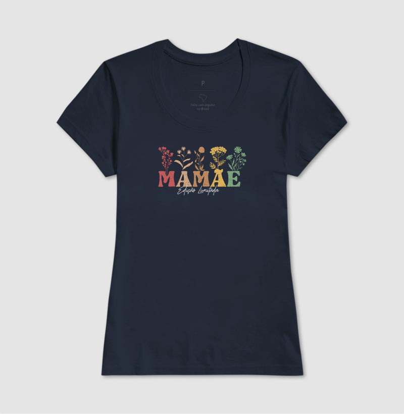 Camiseta MAMÃE Edição Limitada